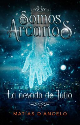 Somos Arcanos: La nevada de Julio