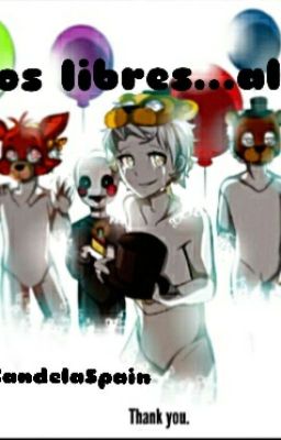 Somos libres... al fin (FNAF ONE SHOT)