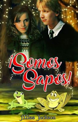 ¡Somos Sapos! © ||FreMione||