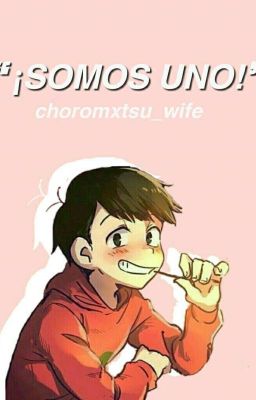 ¡Somos uno! || Osomatsu X Reader.