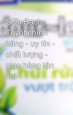 SƠn Bạch Tuyết chính hãng - uy tín - chất lượng - giao hàng tận nơi