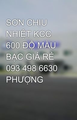 SƠN CHỊU NHIỆT KCC 600 ĐỘ MÀU BẠC GIÁ RẺ 093 498 6630 PHƯỢNG