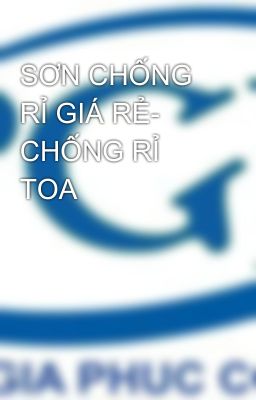 SƠN CHỐNG RỈ GIÁ RẺ- CHỐNG RỈ TOA