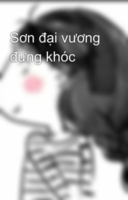 Sơn đại vương đừng khóc