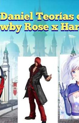 Son Daniel Teorías cantu en Rwby Rose x Harem 