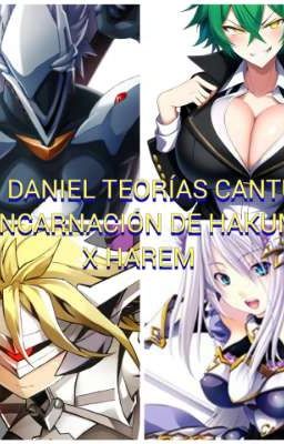 Son Daniel Teorías cantu la reencarnación de Hakumen x Harem 