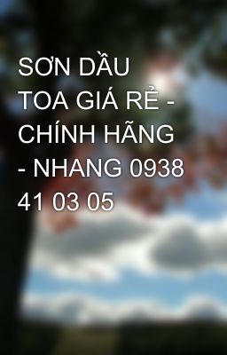 SƠN DẦU TOA GIÁ RẺ - CHÍNH HÃNG - NHANG 0938 41 03 05