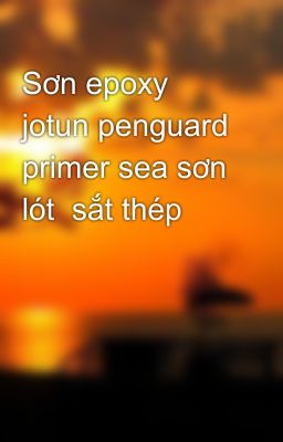 Sơn epoxy jotun penguard primer sea sơn lót  sắt thép