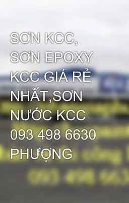 SƠN KCC, SƠN EPOXY KCC GIÁ RẺ NHẤT,SƠN NƯỚC KCC 093 498 6630 PHƯỢNG