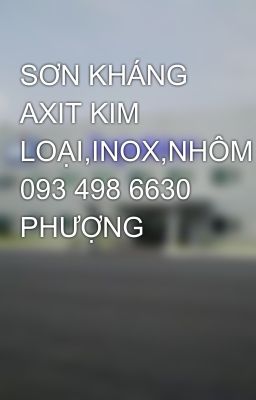 SƠN KHÁNG AXIT KIM LOẠI,INOX,NHÔM 093 498 6630 PHƯỢNG