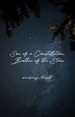 Son of a Constellation, Brother of the Stars