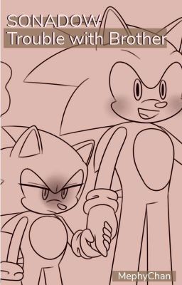 SONADOW : Trouble with Brother