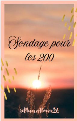 Sondage pour les 200 ^^