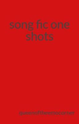 song fic one shots