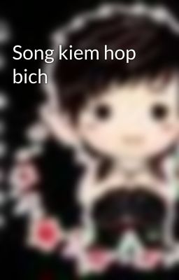 Song kiem hop bich