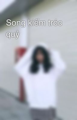 Song kiếm tróc quỷ