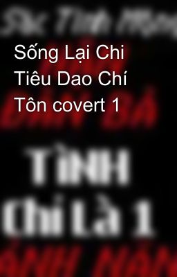 Sống Lại Chi Tiêu Dao Chí Tôn covert 1