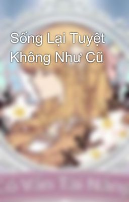 Sống Lại Tuyệt Không Như Cũ