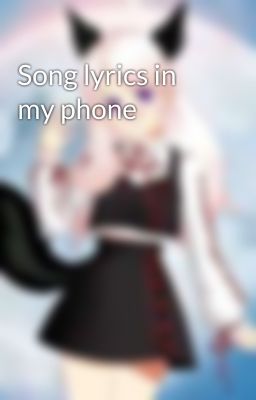 Song lyrics in my phone