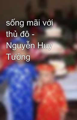 sống mãi với thủ đô -  Nguyễn Huy Tưởng