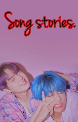 Song stories. (YoonTae)