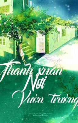 [Song-Thiên-Kết] Thanh Xuân Nơi Vườn Trường