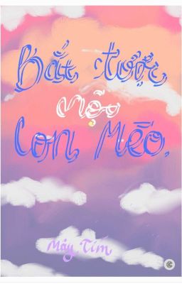 [SONG TÍNH] BẮT ĐƯỢC MỘT CON MÈO.