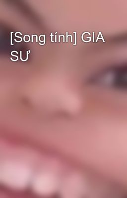 [Song tính] GIA SƯ