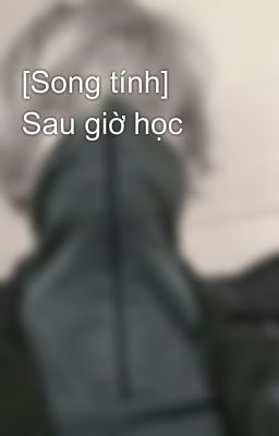 [Song tính] Sau giờ học