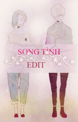 [ SONG TÌNH - SHORT FIC ]