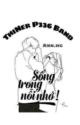 Sống Trong Nỗi Nhớ ! [ Thiner×P336 ]