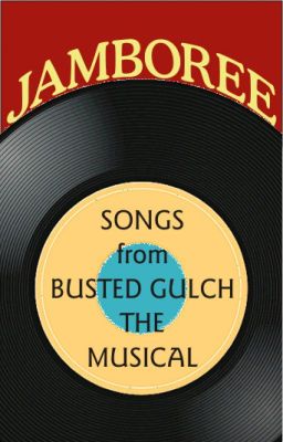 Songs from Busted Gulch The Musical