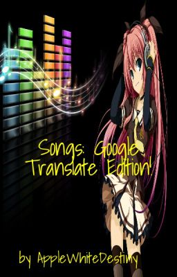 Songs: Google Translate Edition