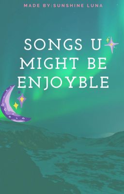 SONGS IN MY PLAYLIST THAT MIGHT BE ENJOYBLE :D