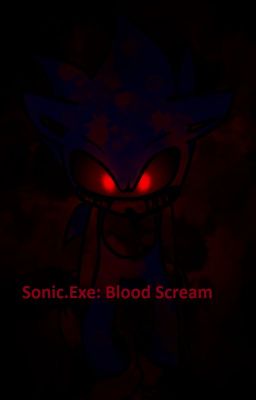 Sonic.Exe: Blood Scream •¦¦Libro 1¦¦•