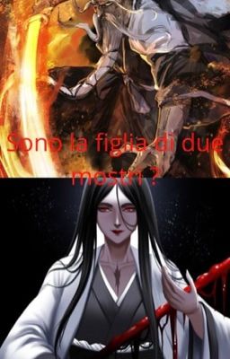 Sono la figlia di due mostri ? || Bleach Fanfiction