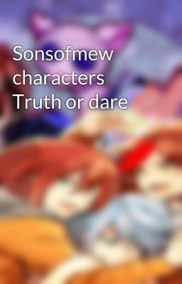 Sonsofmew characters Truth or dare