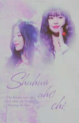 |soojin × shuhua| shuhua nhớ chị