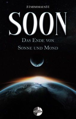 SOON - Das Ende von Sonne und Mond (III)