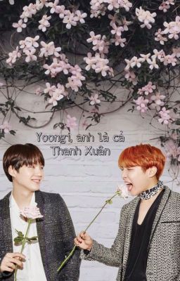 [SOPE] Yoongi, anh là cả thanh xuân