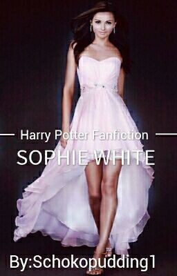 ✔Sophie White [ Harry Potter Fan Fiction]