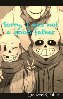 Sorry, I was not a good father [Undertale Fr]