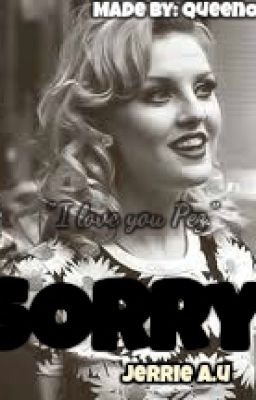 Sorry ~•~ Jerrie A.U