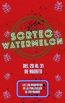 Sorteo Watermelon 🍉 |CERRADO|