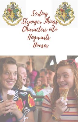 Sorting Stranger Things Characters Into Hogwarts Houses