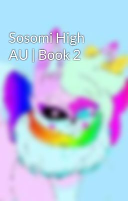 Sosomi High AU | Book 2