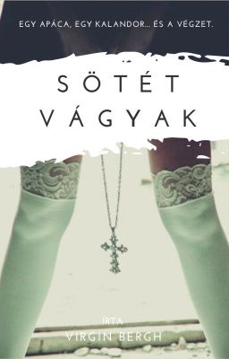 SÖTÉT VÁGYAK