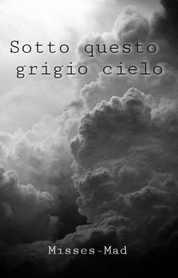 Sotto questo grigio cielo 