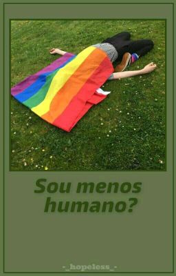 Sou menos humano?