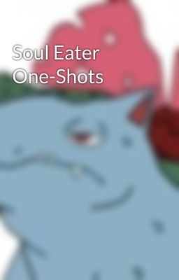 Soul Eater One-Shots